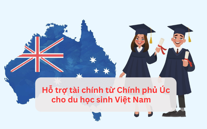 [Tổng hợp] Các hỗ trợ tài chính từ Chính phủ Úc cho du học sinh Việt Nam